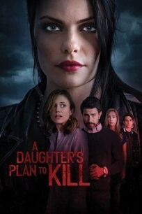 A Daughter&apos;s Plan To Kill (2019)
